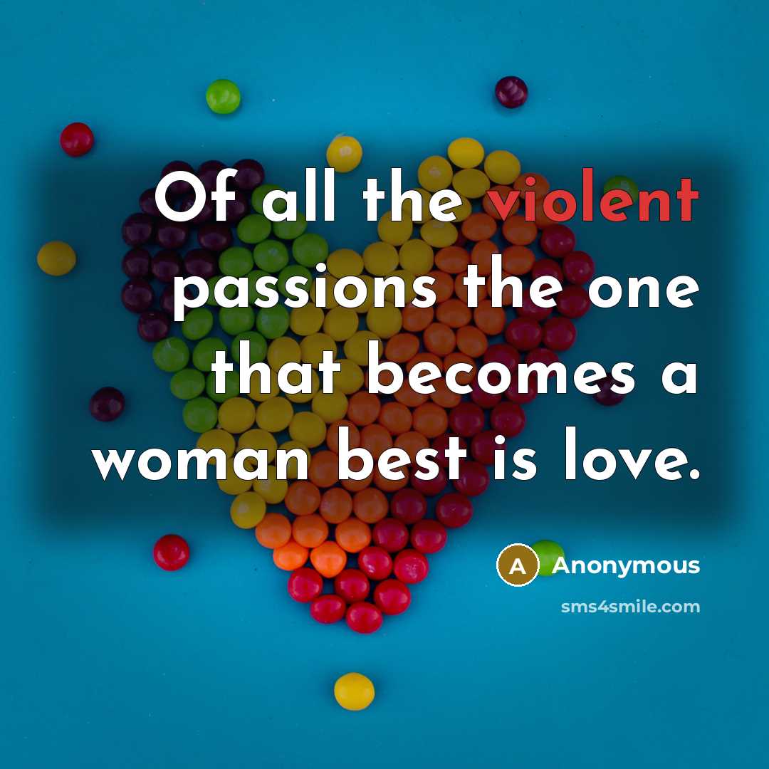 “Of all the violent passions the one that becomes a…” quote by Anonymous