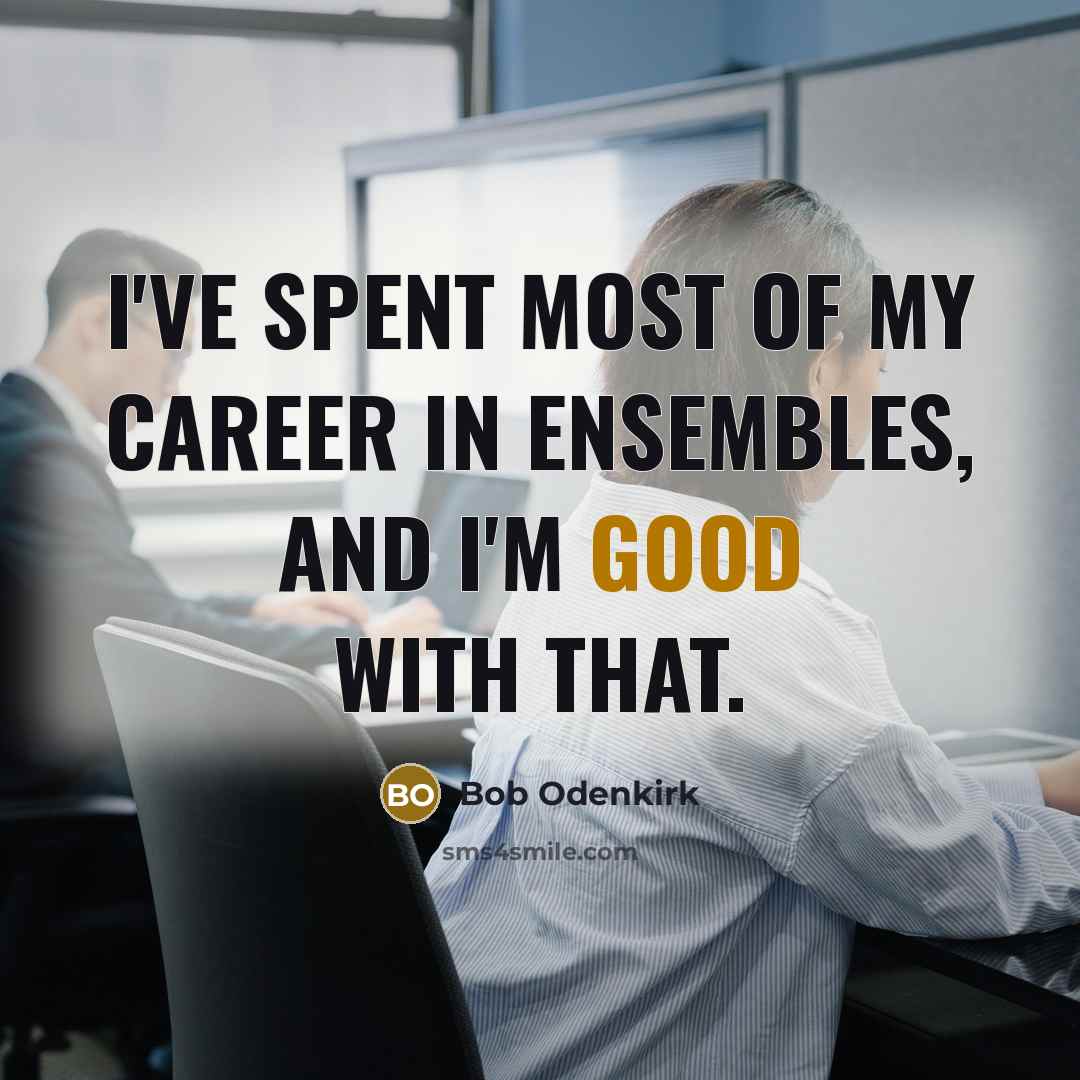 “I've spent most of my career in ensembles, and I'm…” quote by Bob Odenkirk