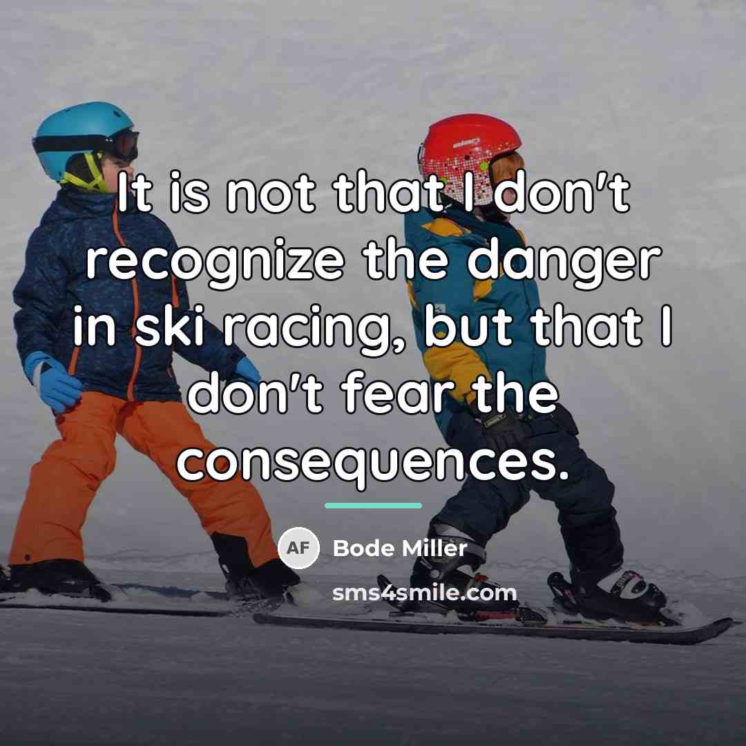 “It is not that I don't recognize the danger in…” quote by Bode Miller