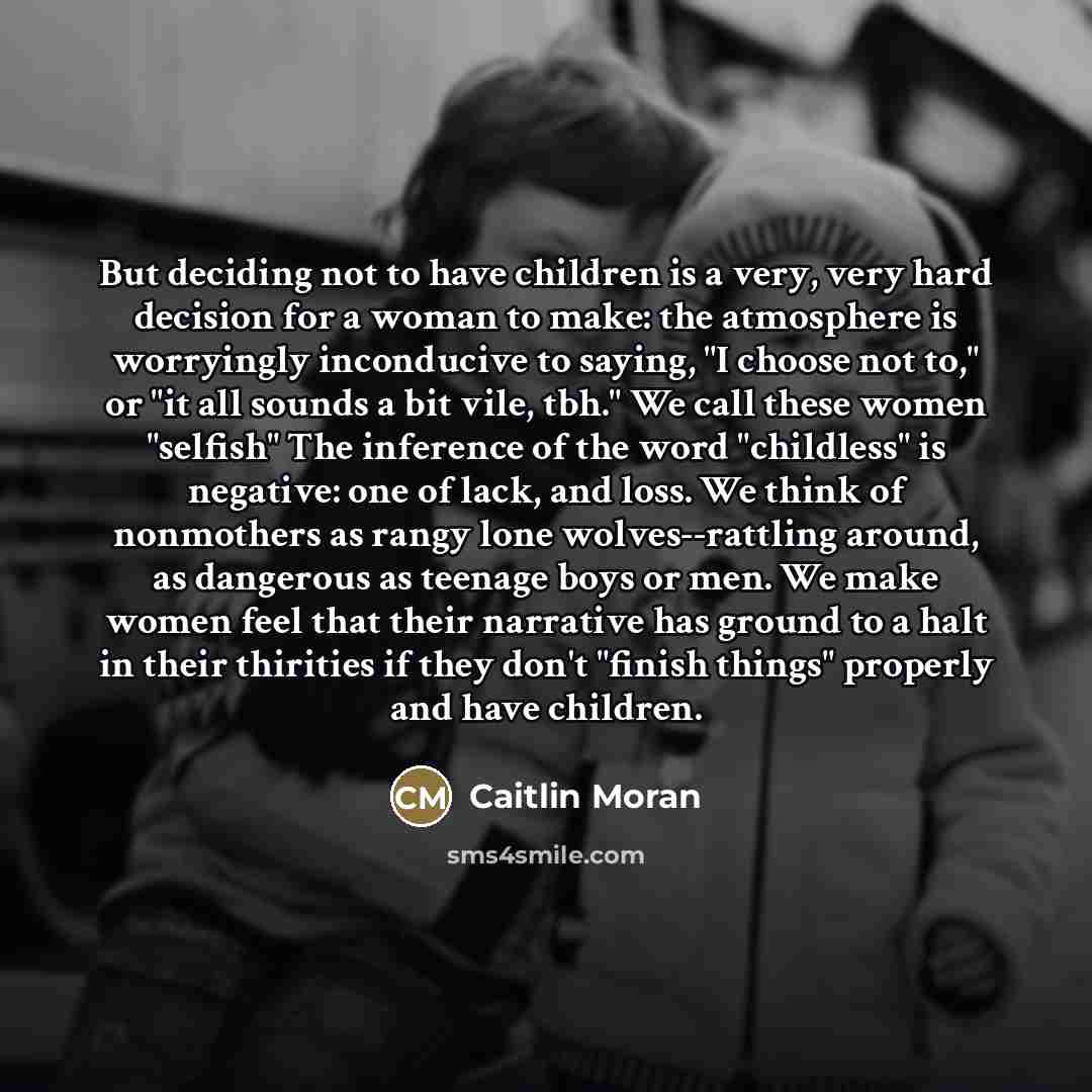 “But deciding not to have children is a very, very…” quote by Caitlin Moran