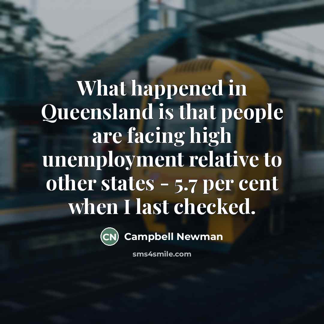 “What happened in Queensland is that people are facing high…” quote by Campbell Newman