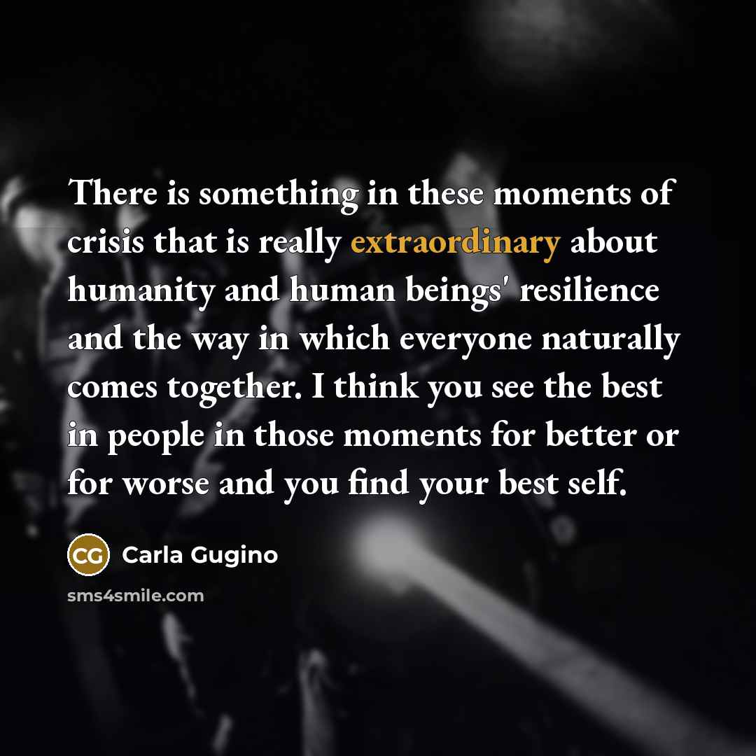“There is something in these moments of crisis that is…” quote by Carla Gugino