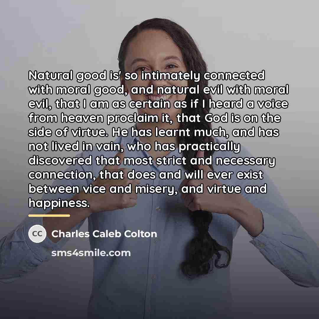 “Natural good is' so intimately connected with moral good, and…” quote by Charles Caleb Colton