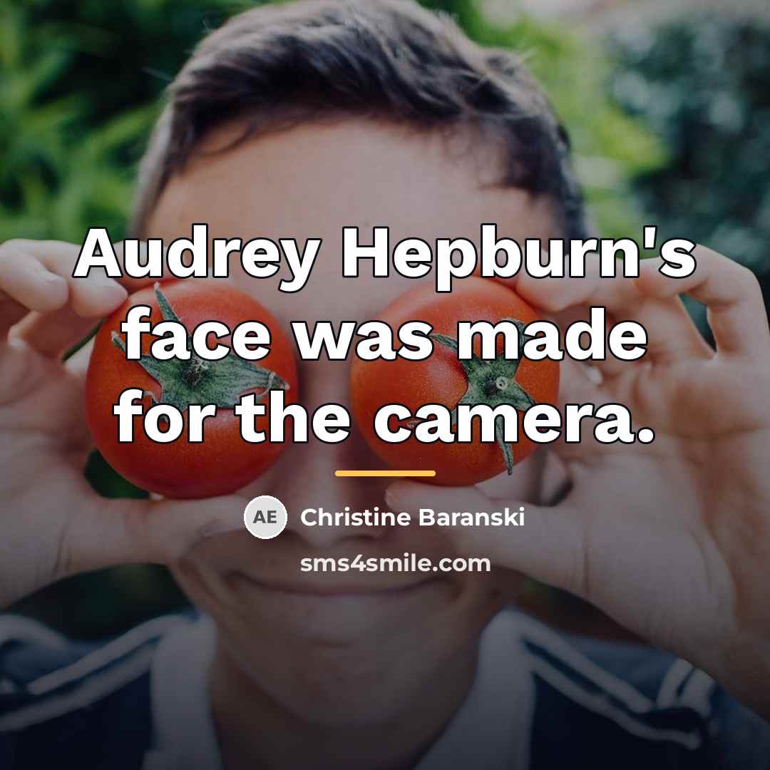 “Audrey Hepburn's face was made for the camera.…” quote by Christine Baranski