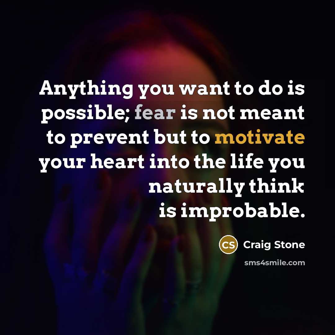 “Anything you want to do is possible; fear is not…” quote by Craig Stone