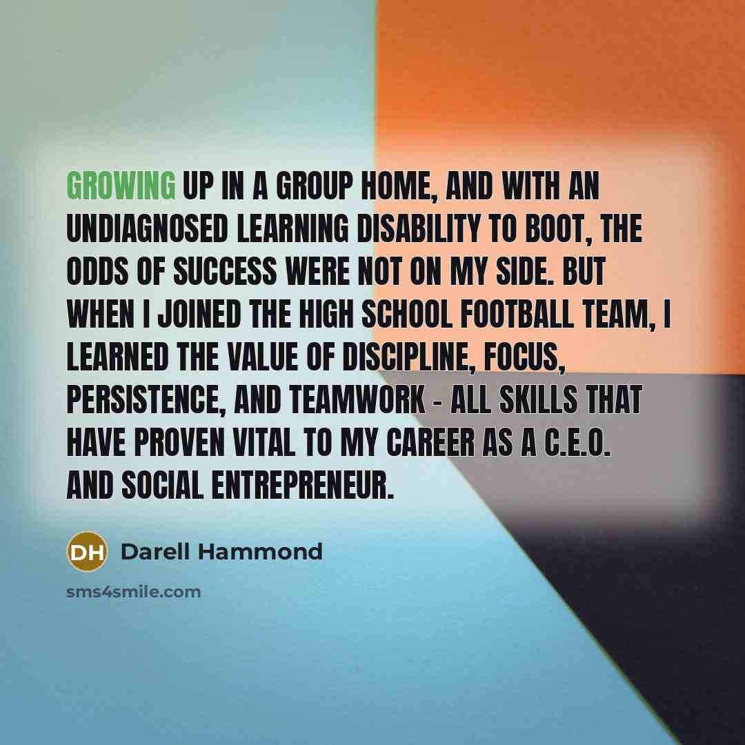 “Growing up in a group home, and with an undiagnosed…” quote by Darell Hammond