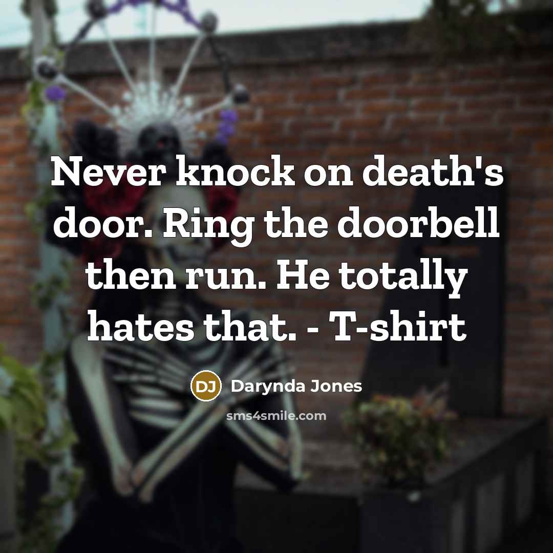 “Never knock on death's door. Ring the doorbell then run.…” quote by Darynda Jones