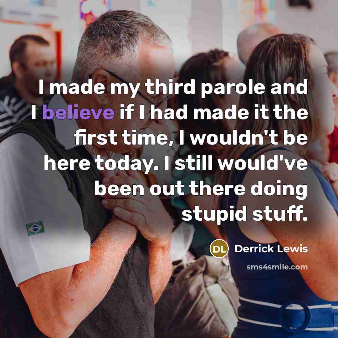 “I made my third parole and I believe if I…” quote by Derrick Lewis