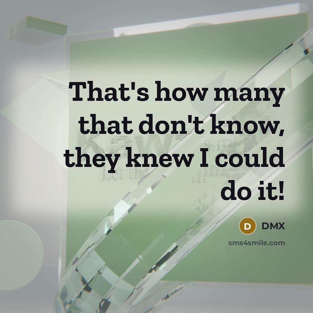 “That's how many that don't know, they knew I could…” quote by Dmx