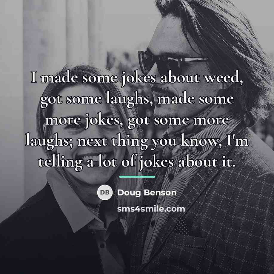 “I made some jokes about weed, got some laughs, made…” quote by Doug Benson