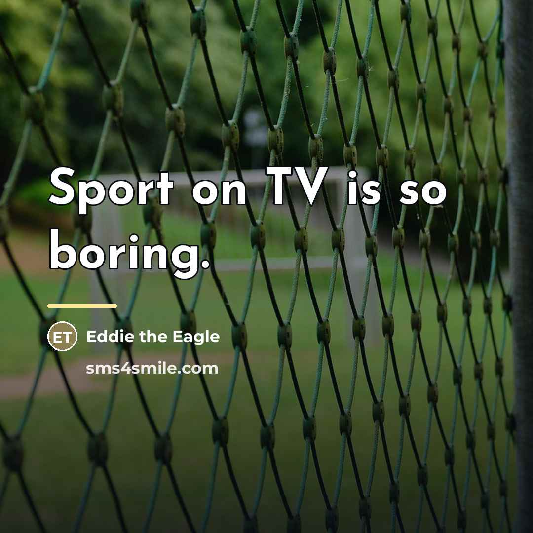 “Sport on TV is so boring.…” quote by Eddie the Eagle