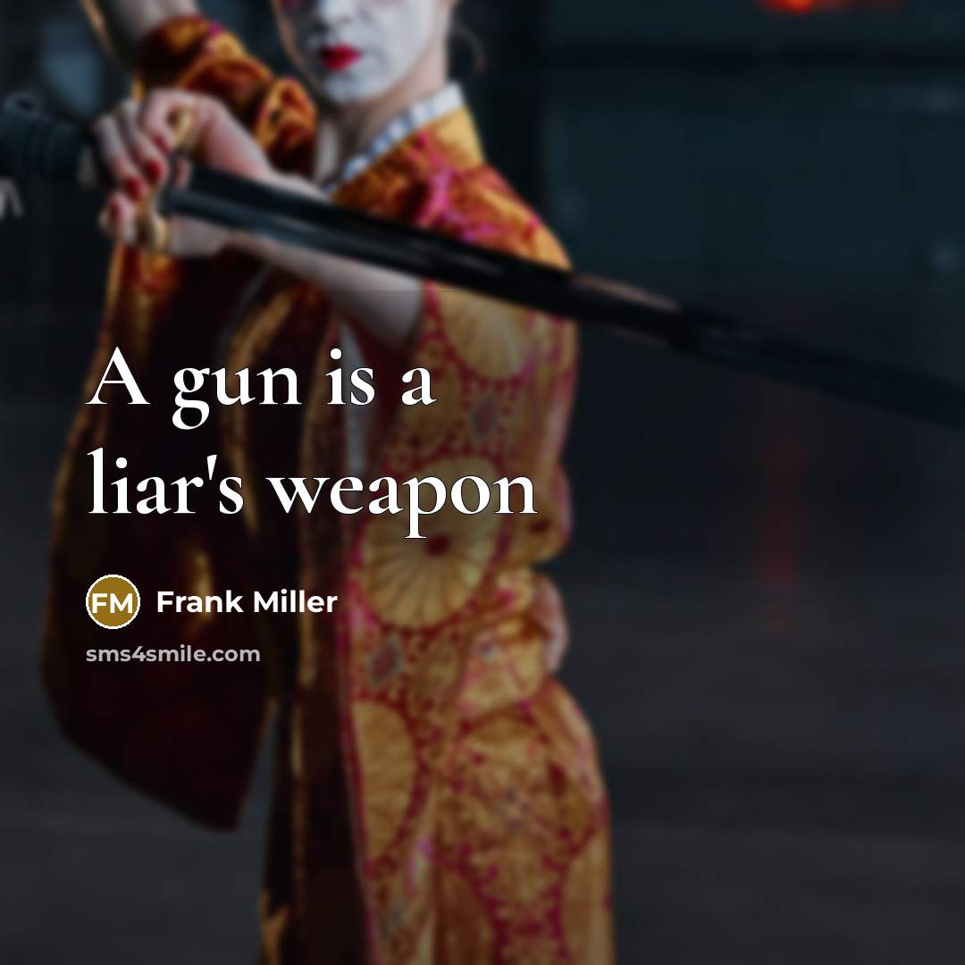 “A gun is a liar's weapon…” quote by Frank Miller