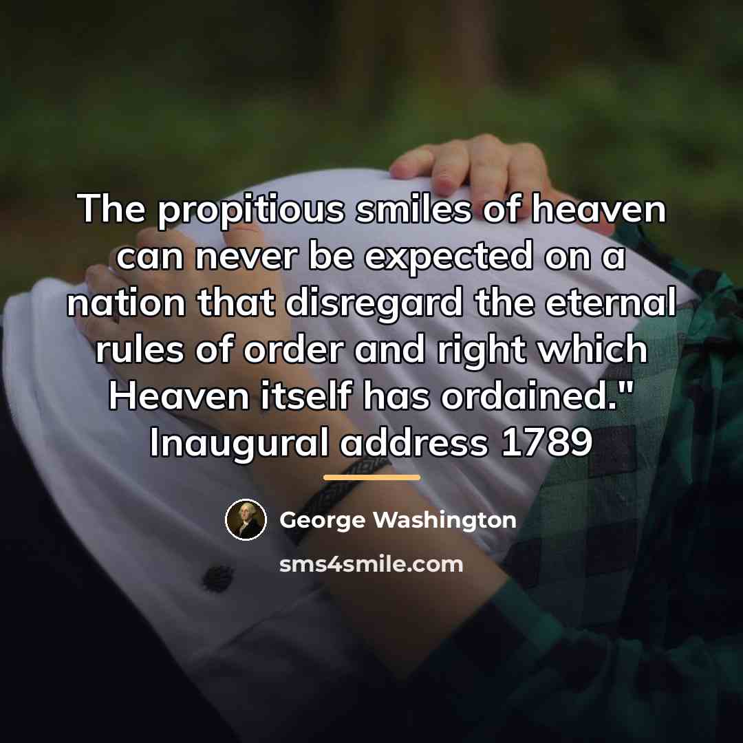 “The propitious smiles of heaven can never be expected on…” quote by George Washington
