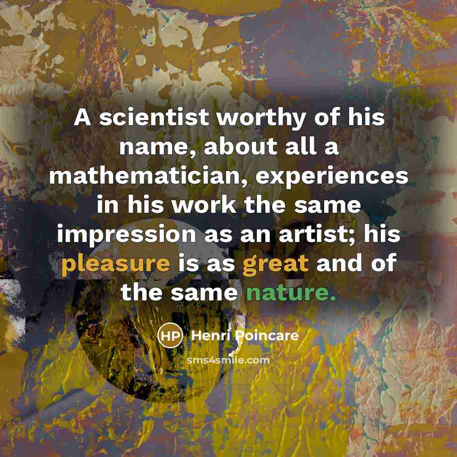 “A scientist worthy of his name, about all a mathematician,…” quote by Henri Poincare