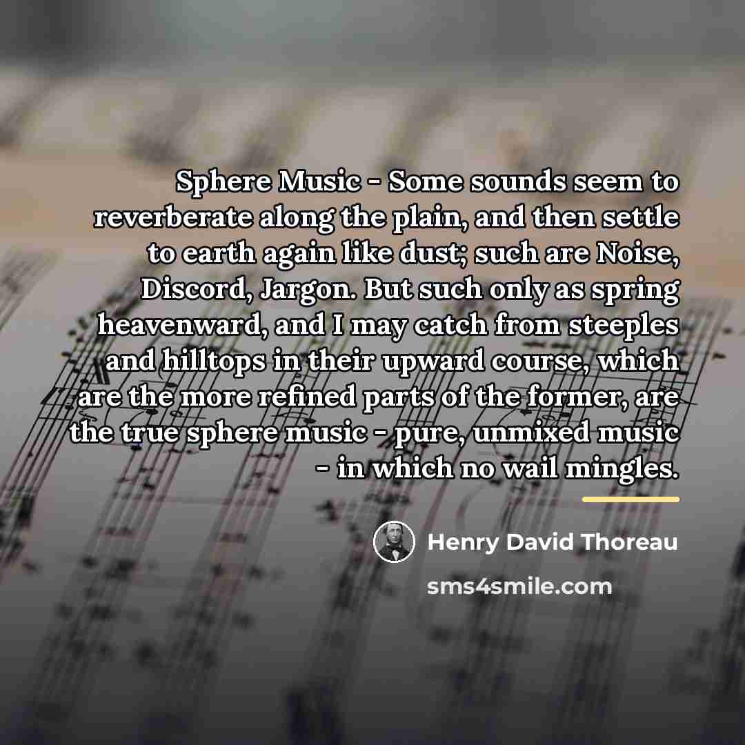 “Sphere Music - Some sounds seem to reverberate along the…” quote by Henry David Thoreau