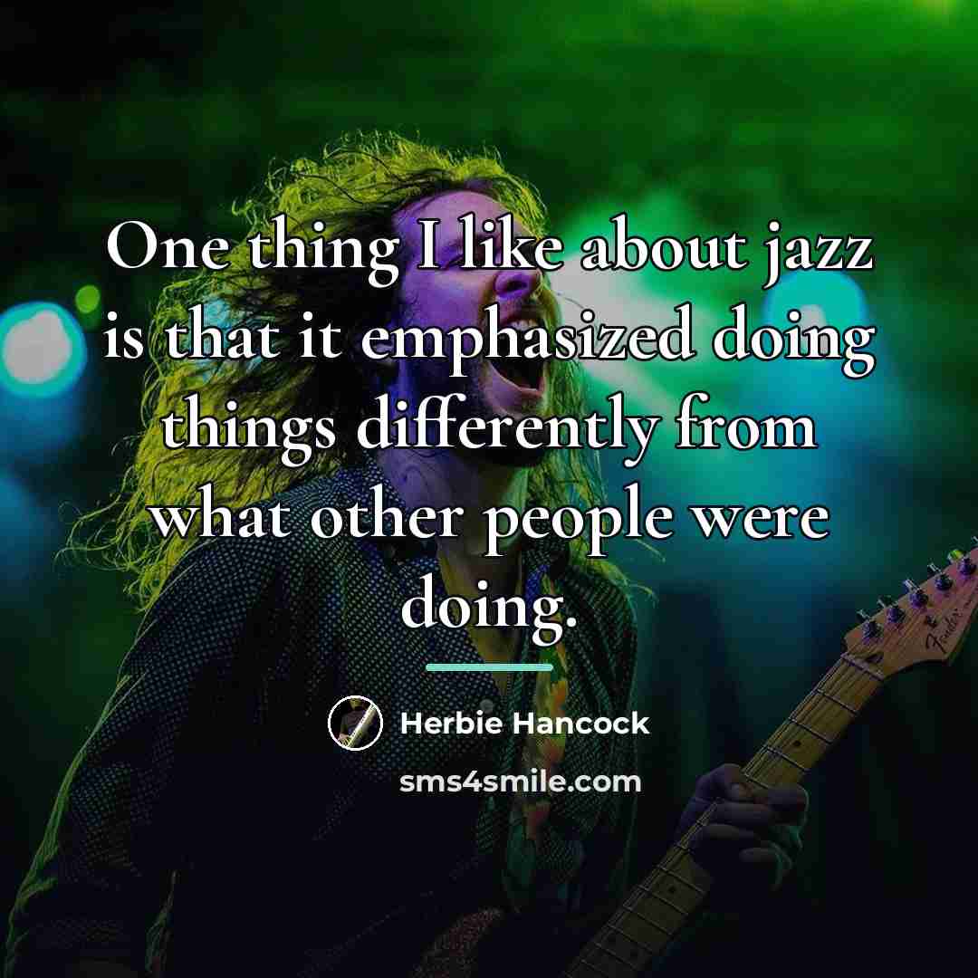“One thing I like about jazz is that it emphasized…” quote by Herbie Hancock