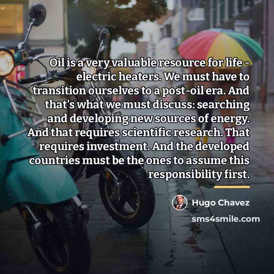 “Oil is a very valuable resource for life - electric…” quote by Hugo Chavez