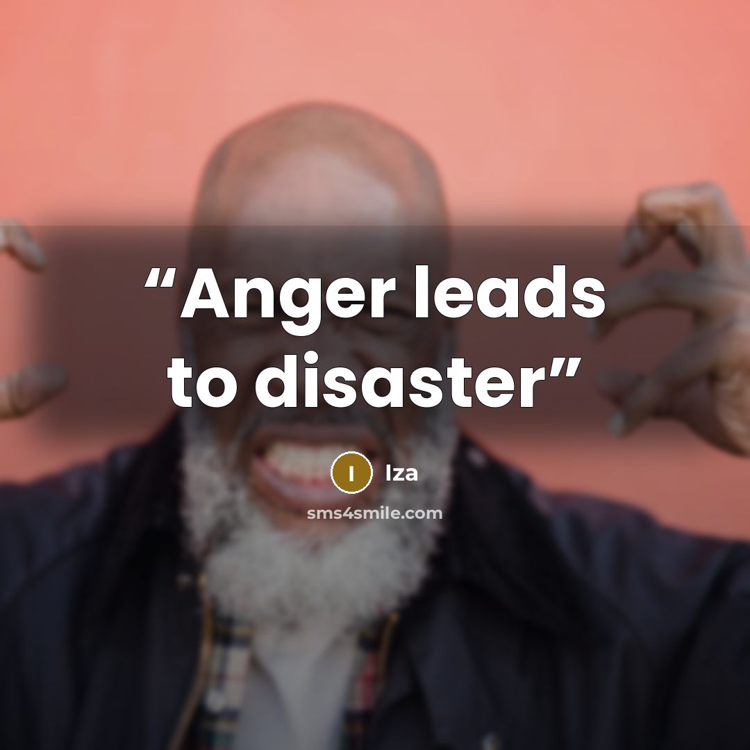 “Anger leads to disaster” quote by Iza