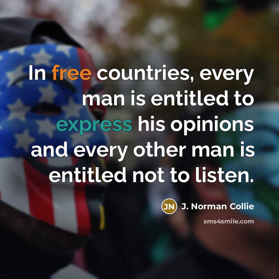 “In free countries, every man is entitled to express his…” quote by J. Norman Collie