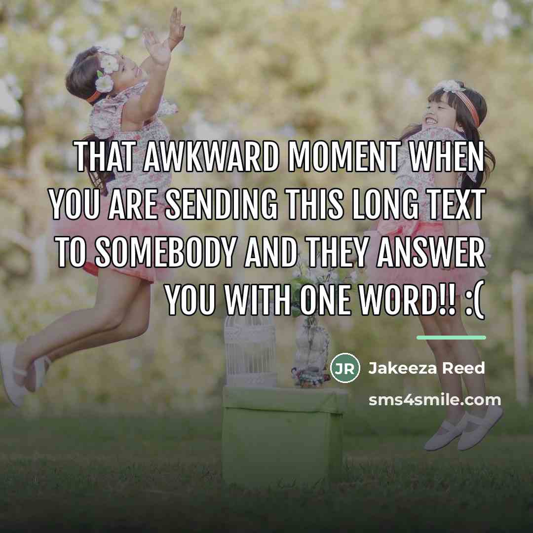 “That awkward moment when you are sending this long text…” quote by Jakeeza Reed