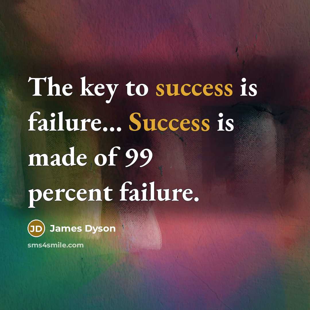 “The key to success is failure… Success is made of…” quote by James Dyson