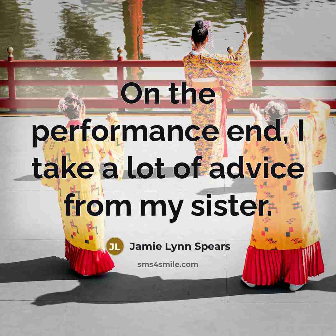 “On the performance end, I take a lot of advice…” quote by Jamie Lynn Spears