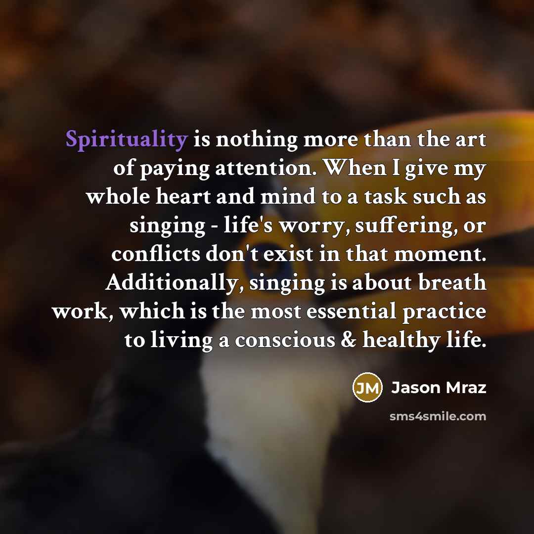 “Spirituality is nothing more than the art of paying attention.…” quote by Jason Mraz