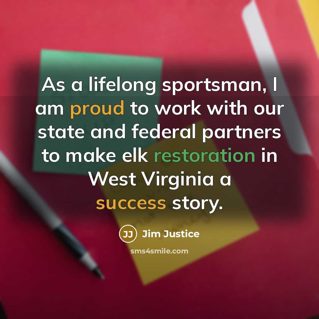 “As a lifelong sportsman, I am proud to work with…” quote by Jim Justice