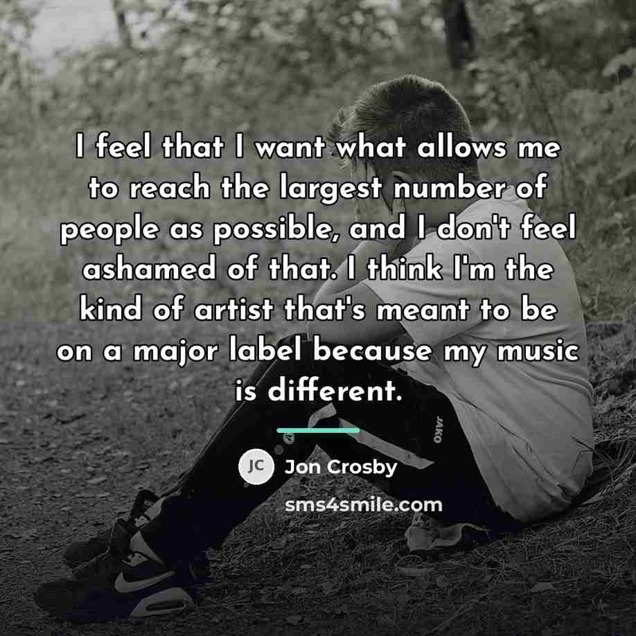 “I feel that I want what allows me to reach…” quote by Jon Crosby