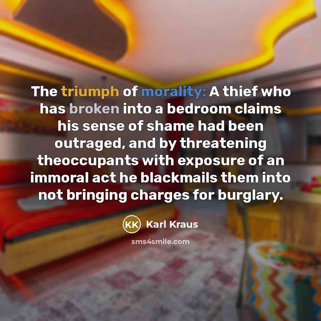 “The triumph of morality: A thief who has broken into…” quote by Karl Kraus