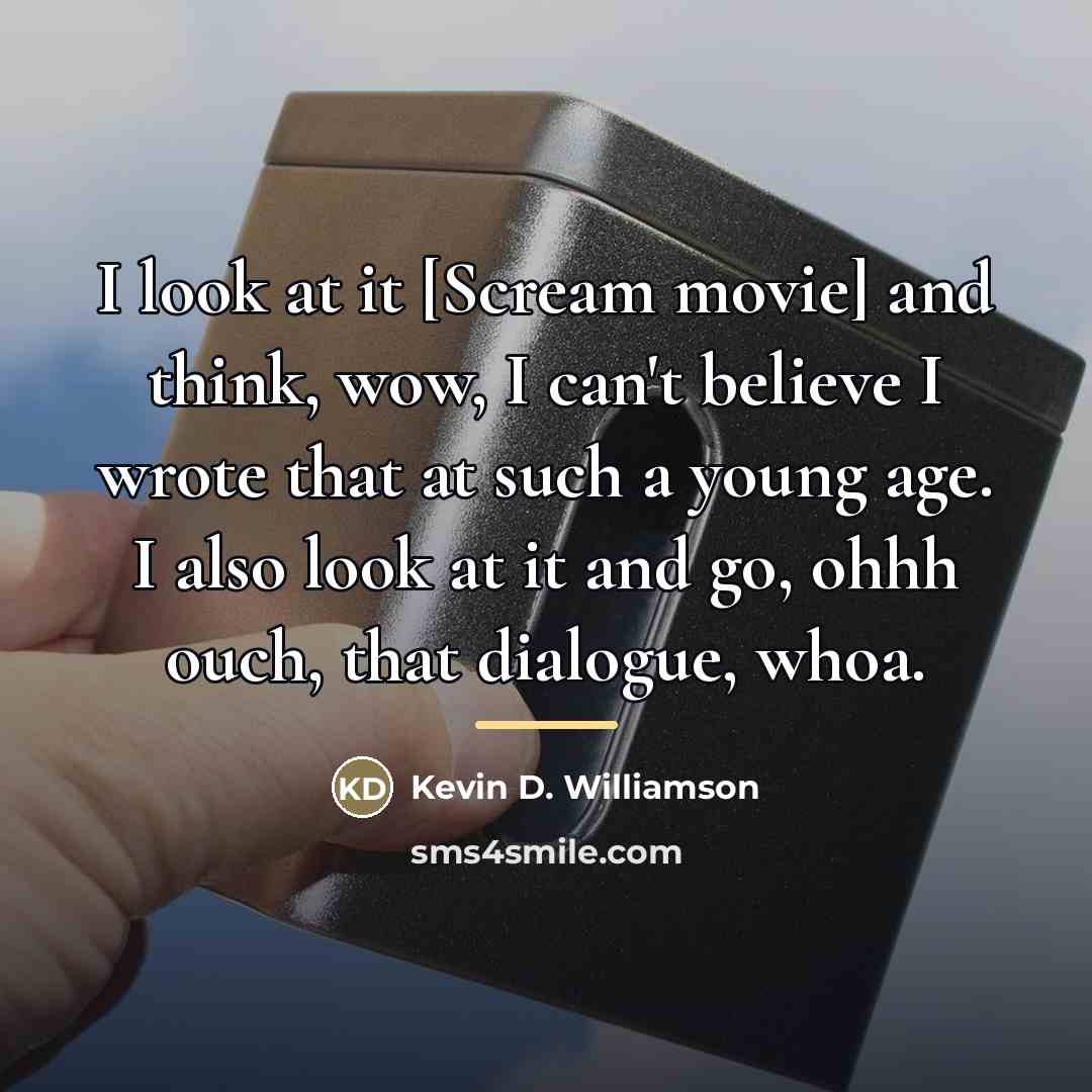 “I look at it [Scream movie] and think, wow, I…” quote by Kevin D. Williamson