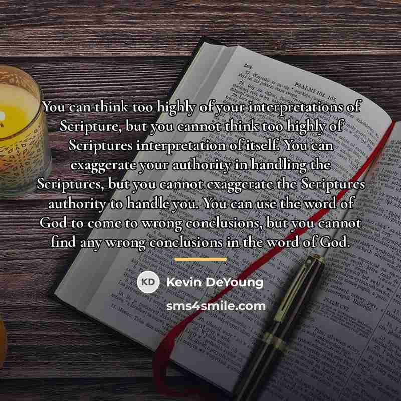 “You can think too highly of your interpretations of Scripture,…” quote by Kevin DeYoung