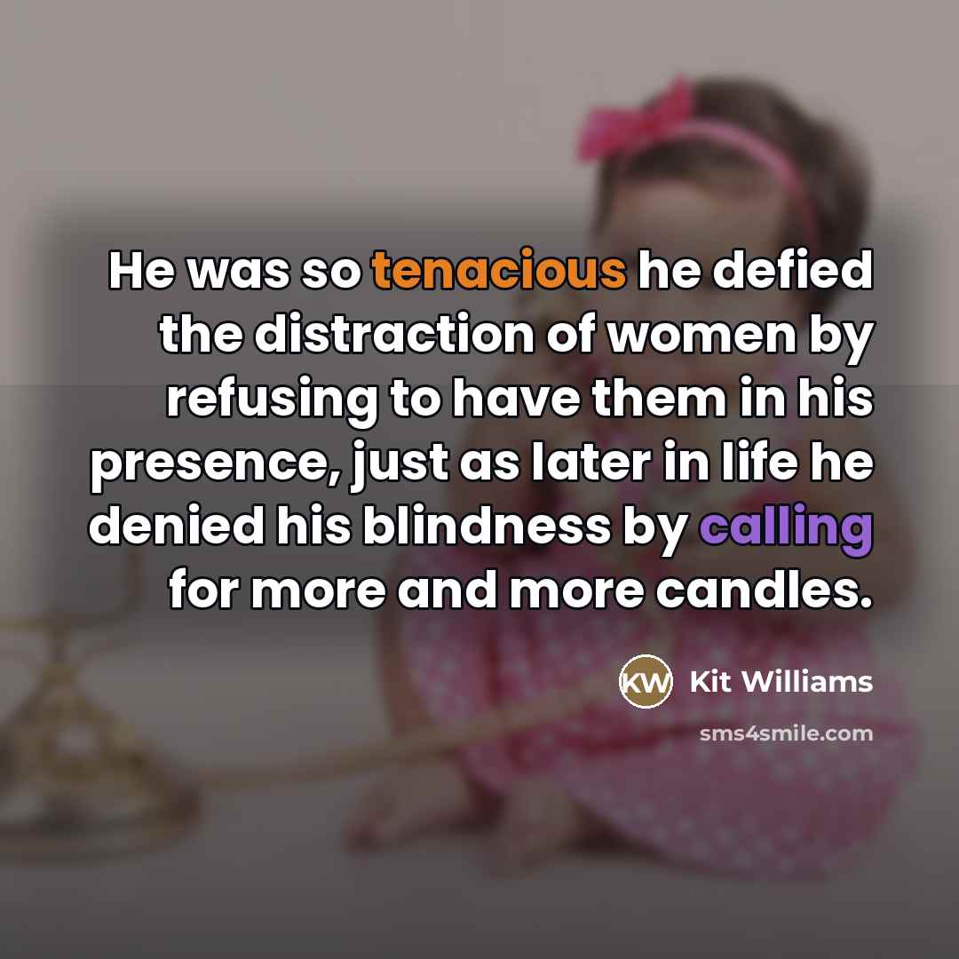“He was so tenacious he defied the distraction of women…” quote by Kit Williams