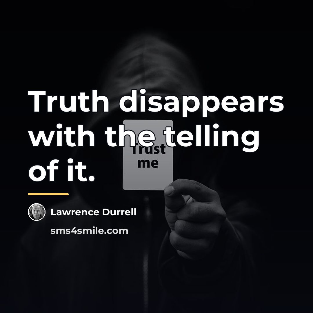 “Truth disappears with the telling of it.…” quote by Lawrence Durrell