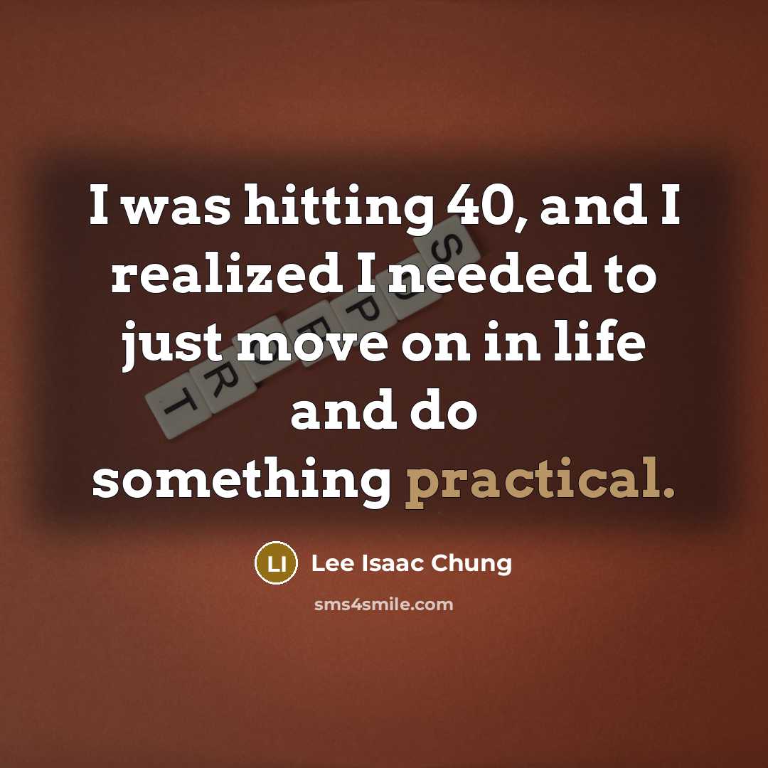 “I was hitting 40, and I realized I needed to…” quote by Lee Isaac Chung