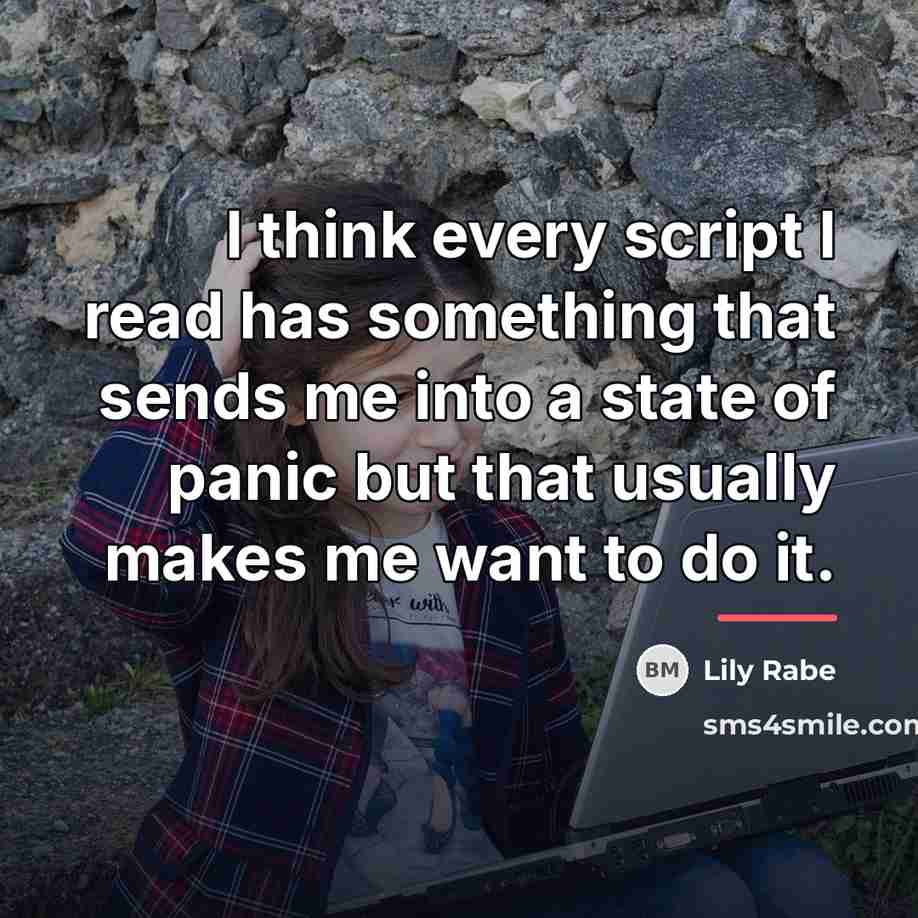 “I think every script I read has something that sends…” quote by Lily Rabe