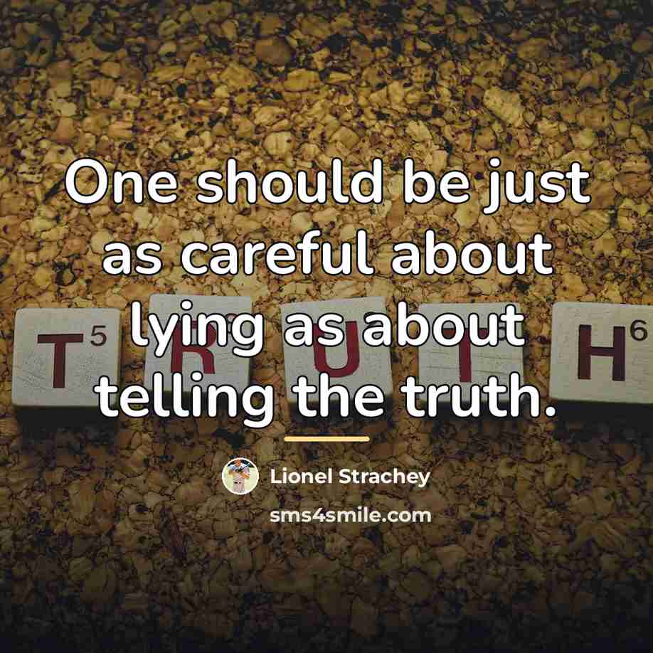 “One should be just as careful about lying as about…” quote by Lionel Strachey