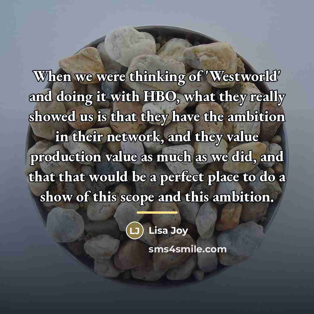 “When we were thinking of 'Westworld' and doing it with…” quote by Lisa Joy