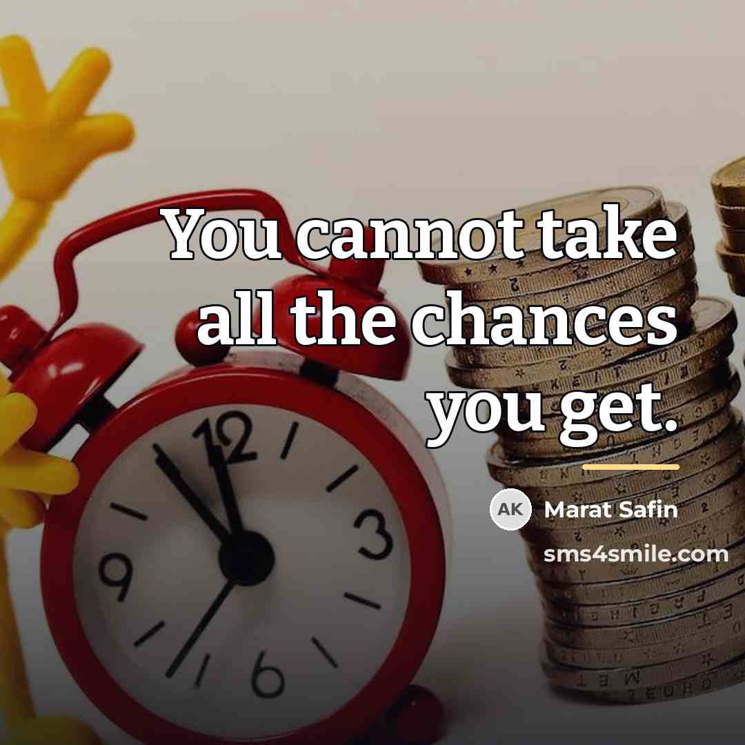 “You cannot take all the chances you get.…” quote by Marat Safin