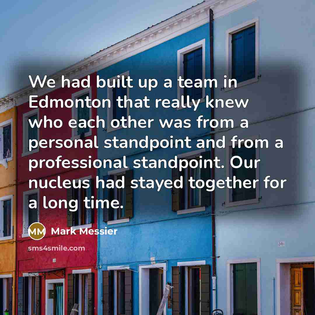 “We had built up a team in Edmonton that really…” quote by Mark Messier