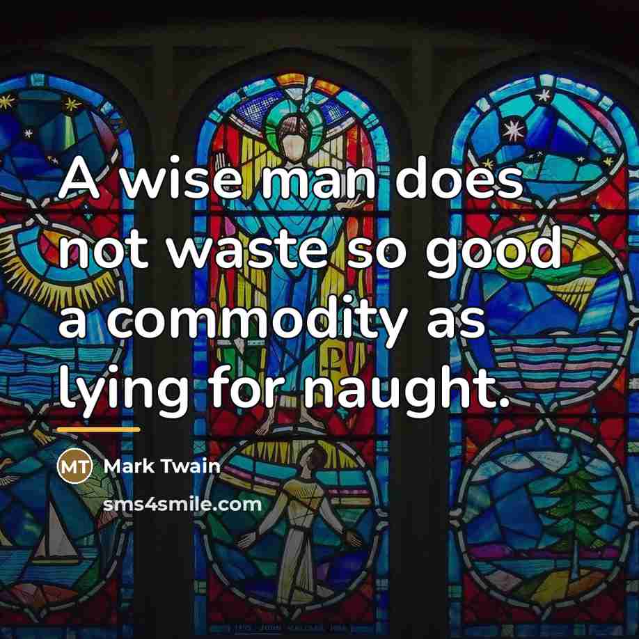 “A wise man does not waste so good a commodity…” quote by Mark Twain