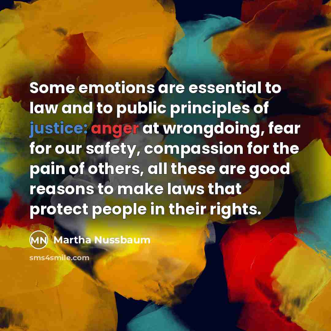 “Some emotions are essential to law and to public principles…” quote by Martha Nussbaum