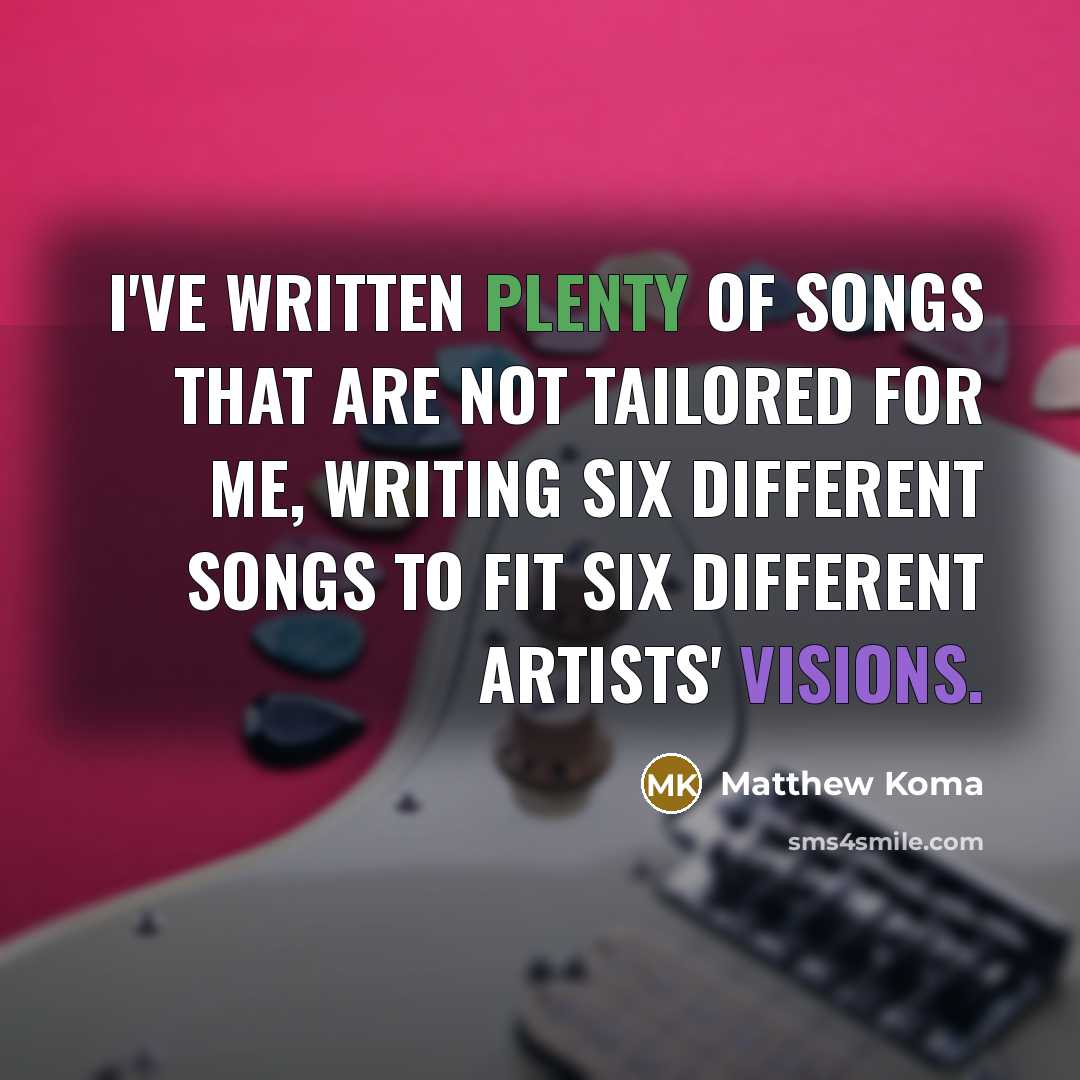 “I've written plenty of songs that are not tailored for…” quote by Matthew Koma