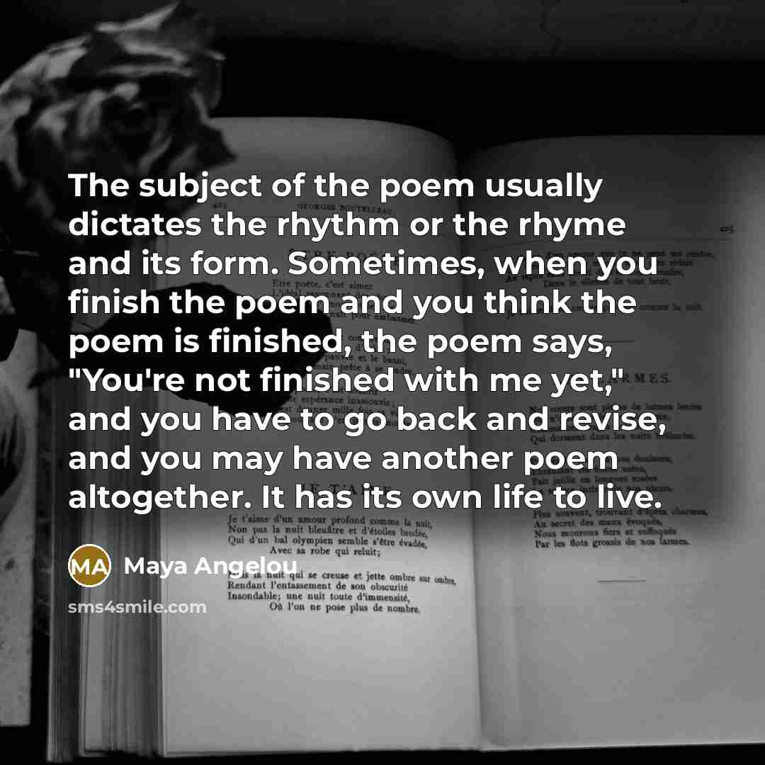 “The subject of the poem usually dictates the rhythm or…” quote by Maya Angelou