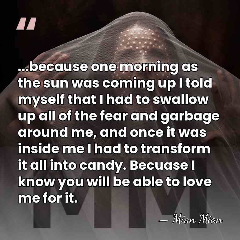 ...because one morning as the sun was coming up I told myself&hellip; - Mian Mian
