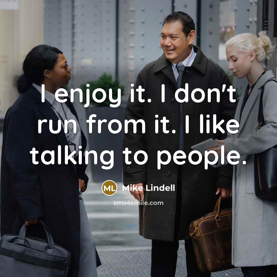 “I enjoy it. I don't run from it. I like…” quote by Mike Lindell