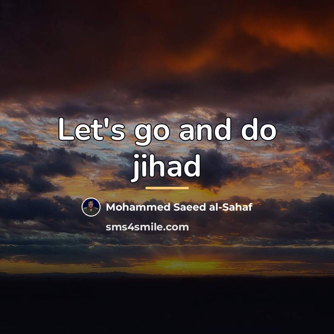 “Let's go and do jihad…” quote by Mohammed Saeed al-Sahaf