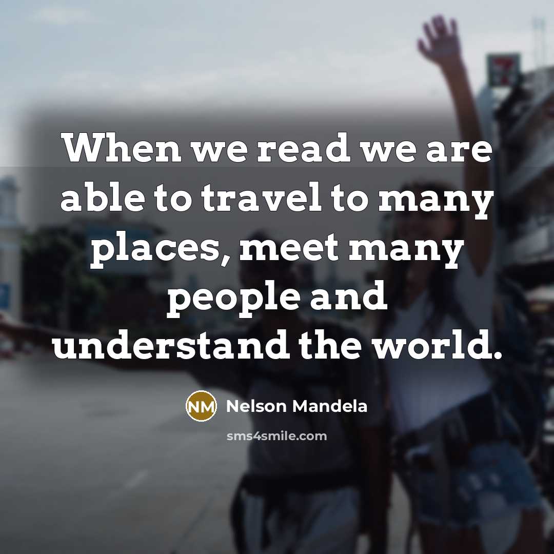 “When we read we are able to travel to many…” quote by Nelson Mandela