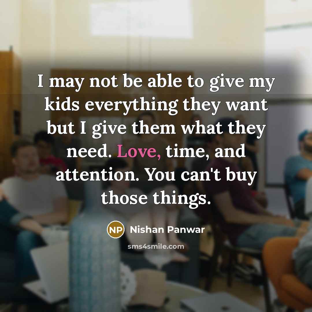 “I may not be able to give my kids everything…” quote by Nishan Panwar