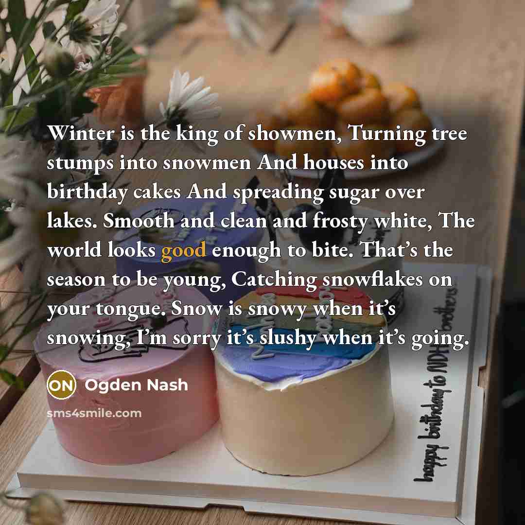 “Winter is the king of showmen, Turning tree stumps into…” quote by Ogden Nash